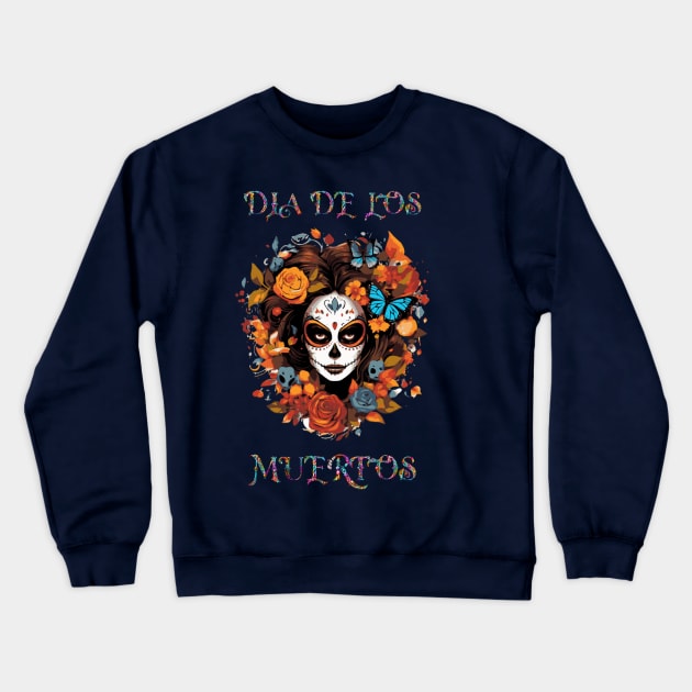 Dia De Los Muertos, Celebrate Life, Honor Death & Embrace the Future Crewneck Sweatshirt by ShirtsNThings